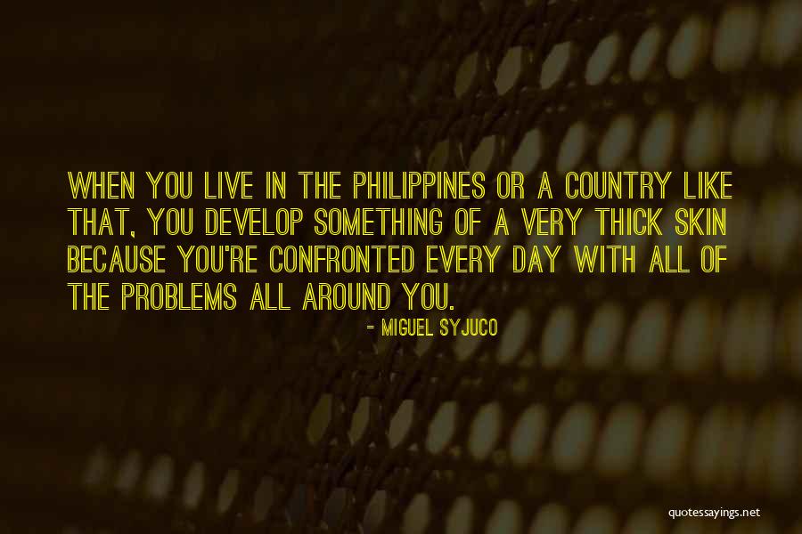 Our Country Philippines Quotes By Miguel Syjuco