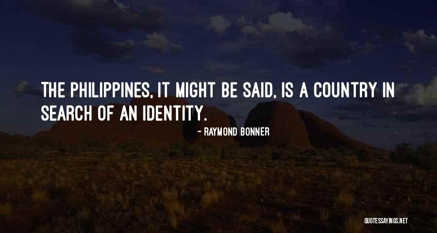 Our Country Philippines Quotes By Raymond Bonner