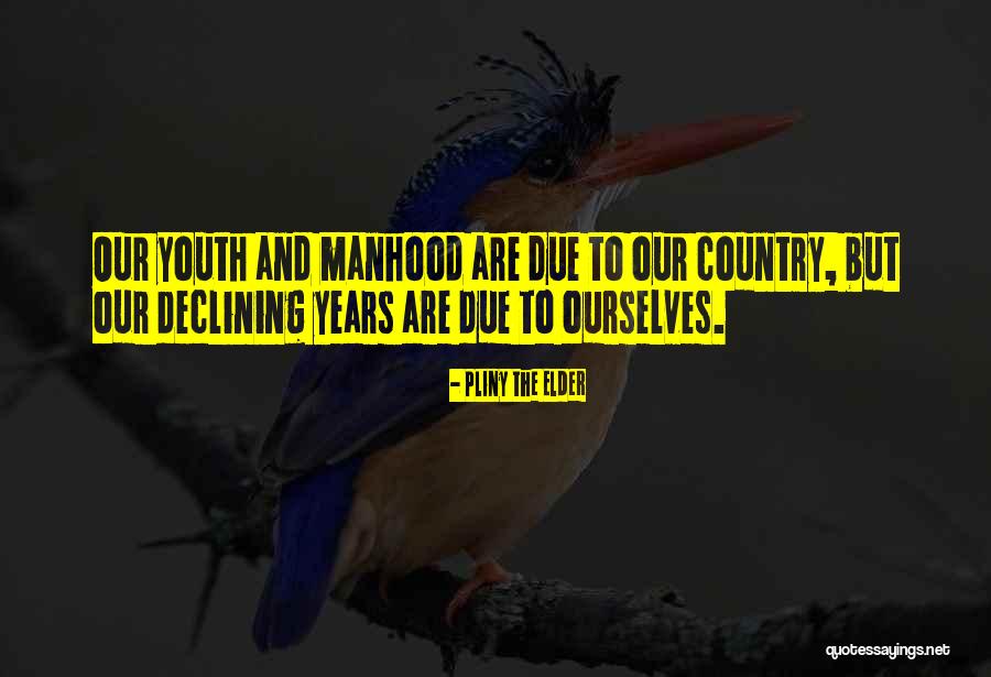 Our Country Quotes By Pliny The Elder Our Country Quotes By Pliny The Elder