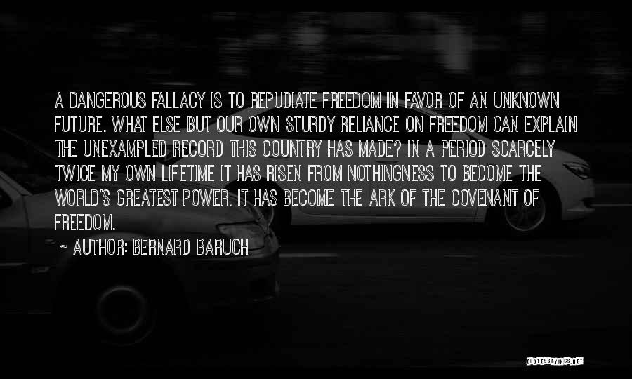 Our Country's Freedom Quotes By Bernard Baruch