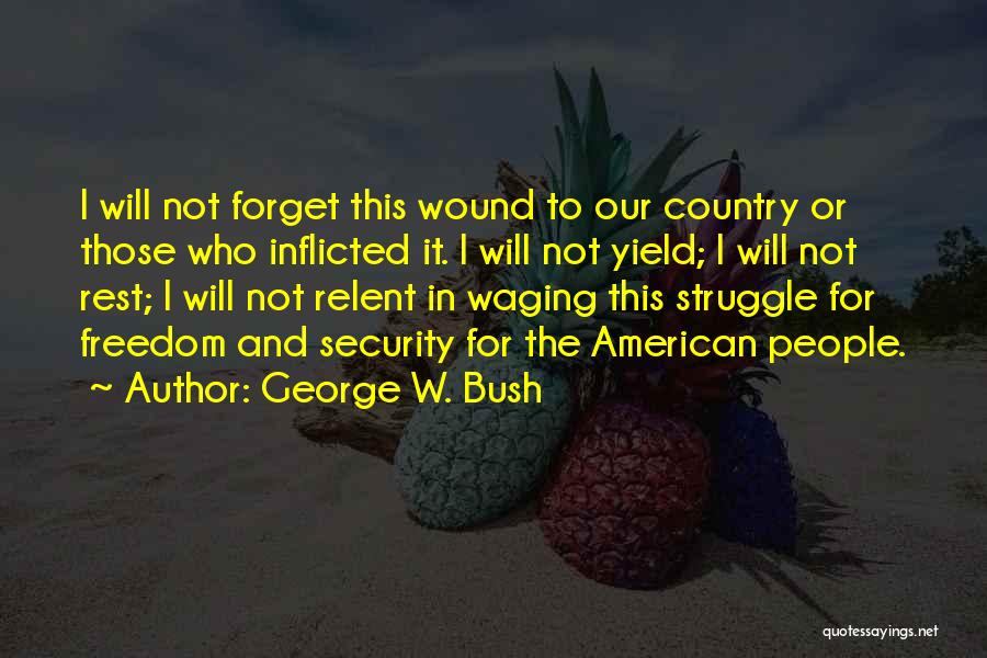 Our Country's Freedom Quotes By George W. Bush