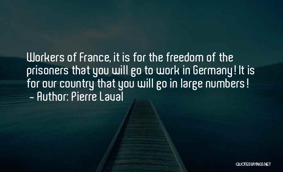 Our Country's Freedom Quotes By Pierre Laval