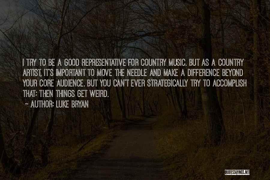 Our Country's Good Important Quotes By Luke Bryan