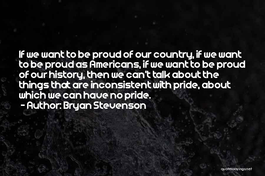 Our Country's Pride Quotes By Bryan Stevenson