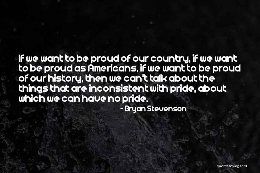 Our Country's Pride Quotes By Bryan Stevenson