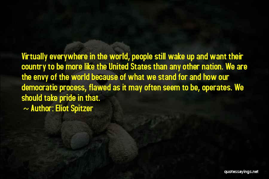 Our Country's Pride Quotes By Eliot Spitzer