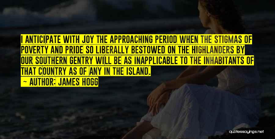 Our Country's Pride Quotes By James Hogg