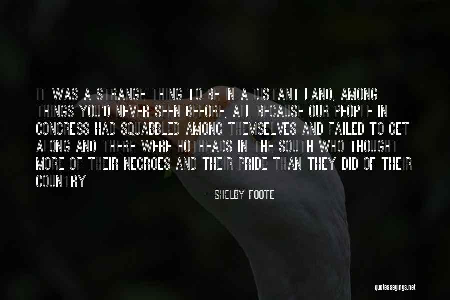 Our Country's Pride Quotes By Shelby Foote