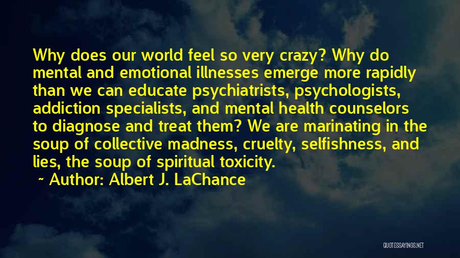 Our Crazy World Quotes By Albert J. LaChance