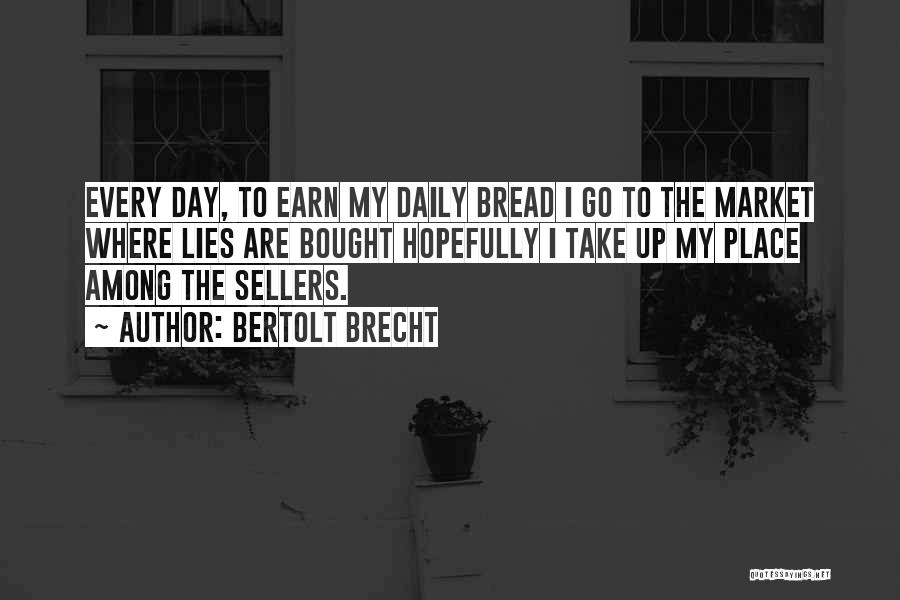 Our Daily Bread Best Quotes By Bertolt Brecht