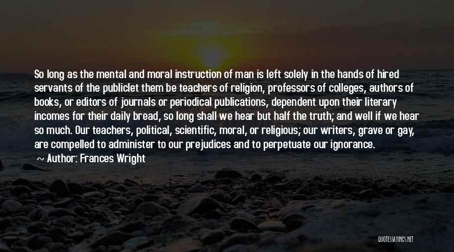 Our Daily Bread Best Quotes By Frances Wright