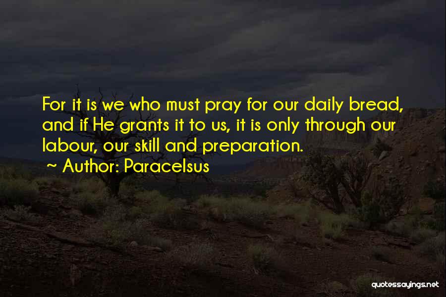 Our Daily Bread Best Quotes By Paracelsus