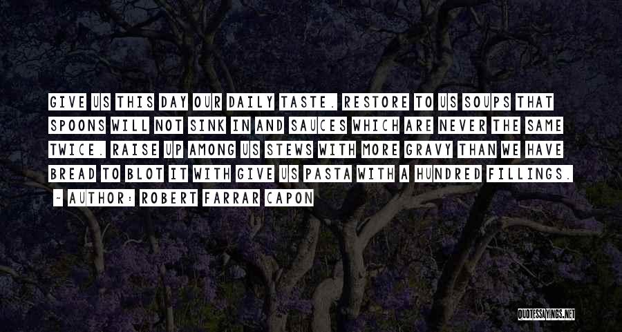 Our Daily Bread Best Quotes By Robert Farrar Capon