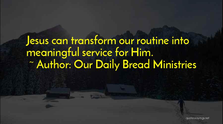 Our Daily Bread Ministries Quotes 1823101