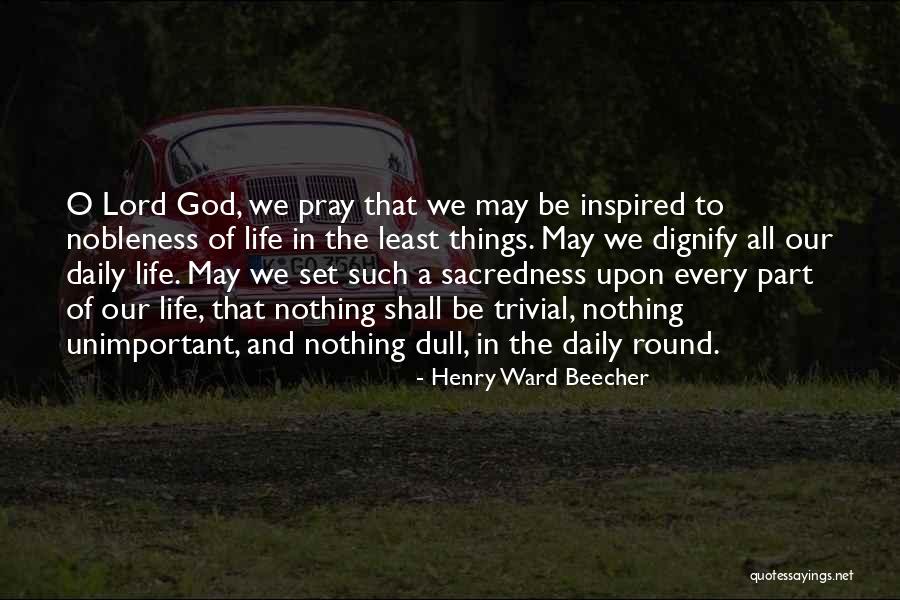 Our Daily Life Quotes By Henry Ward Beecher