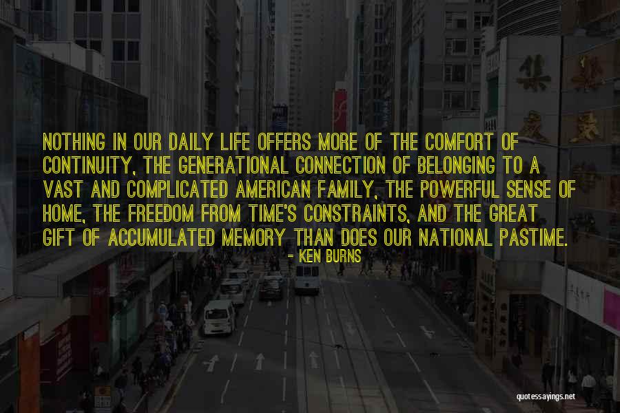 Our Daily Life Quotes By Ken Burns