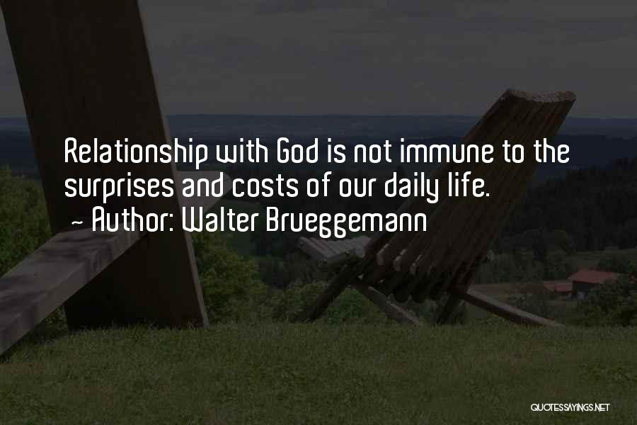 Our Daily Life Quotes By Walter Brueggemann