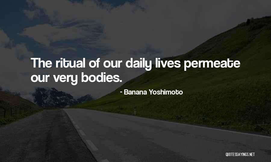 Our Daily Lives Quotes By Banana Yoshimoto Our Daily Lives Quotes By Banana Yoshimoto