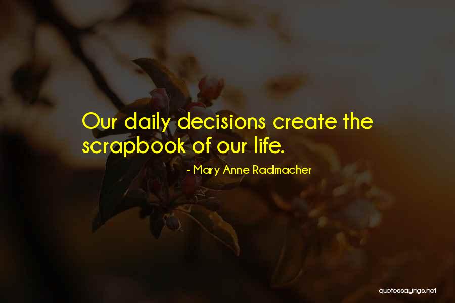 Our Daily Lives Quotes By Mary Anne Radmacher