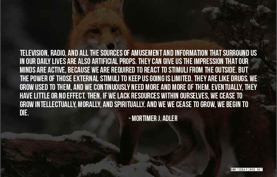 Our Daily Lives Quotes By Mortimer J. Adler Our Daily Lives Quotes By Mortimer J. Adler
