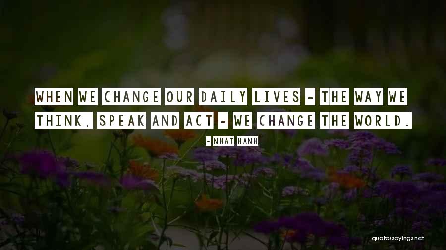 Our Daily Lives Quotes By Nhat Hanh Our Daily Lives Quotes By Nhat Hanh