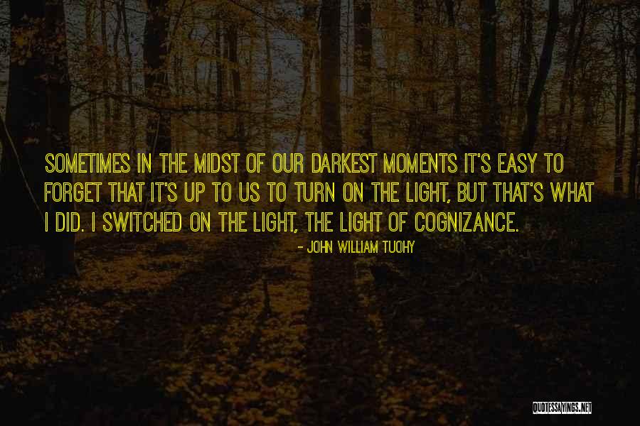 Our Darkest Moments Quotes By John William Tuohy Our Darkest Moments Quotes By John William Tuohy