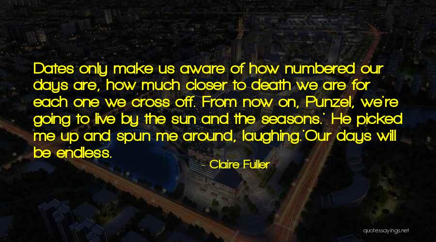 Our Days Are Numbered Quotes By Claire Fuller Our Days Are Numbered Quotes By Claire Fuller