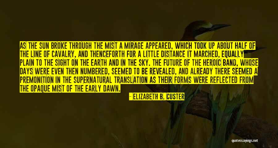 Our Days Are Numbered Quotes By Elizabeth B. Custer Our Days Are Numbered Quotes By Elizabeth B. Custer
