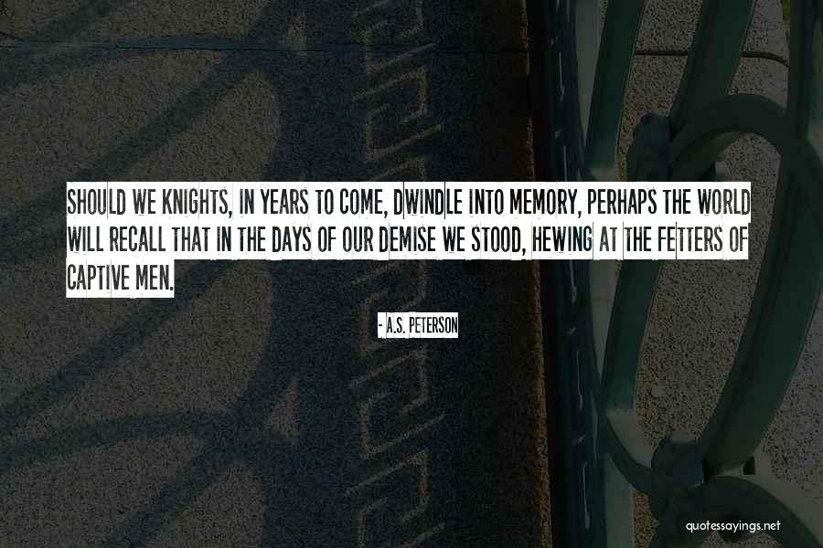 Our Demise Quotes By A.S. Peterson Our Demise Quotes By A.S. Peterson
