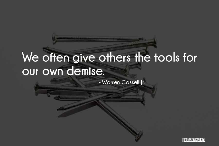 Our Demise Quotes By Warren Cassell Jr. Our Demise Quotes By Warren Cassell Jr.
