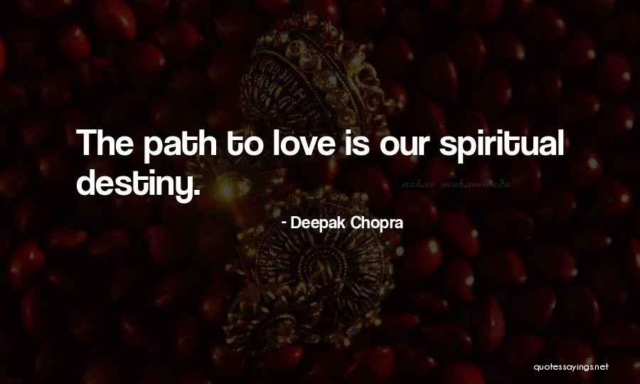 Our Destiny Love Quotes By Deepak Chopra Our Destiny Love Quotes By Deepak Chopra