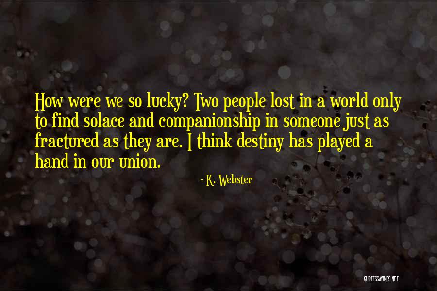 Our Destiny Love Quotes By K. Webster Our Destiny Love Quotes By K. Webster