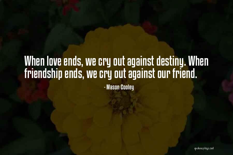 Our Destiny Love Quotes By Mason Cooley Our Destiny Love Quotes By Mason Cooley