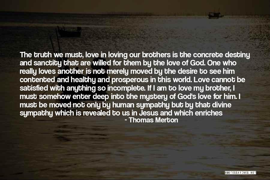 Our Destiny Love Quotes By Thomas Merton Our Destiny Love Quotes By Thomas Merton