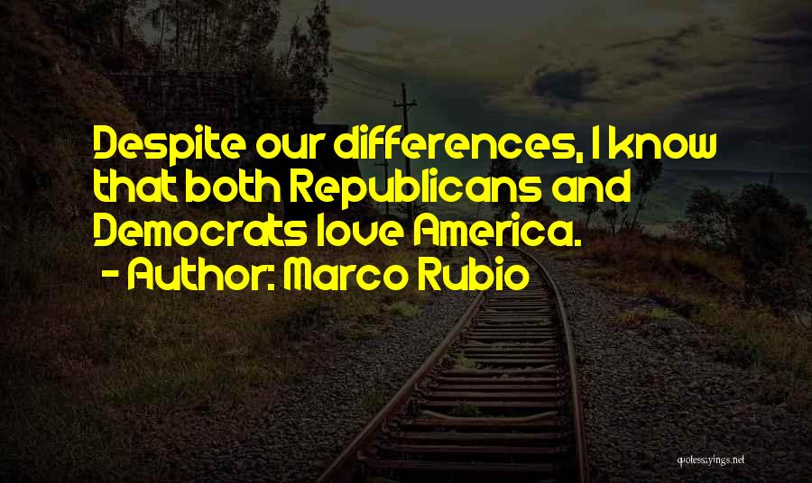 Our Differences Love Quotes By Marco Rubio