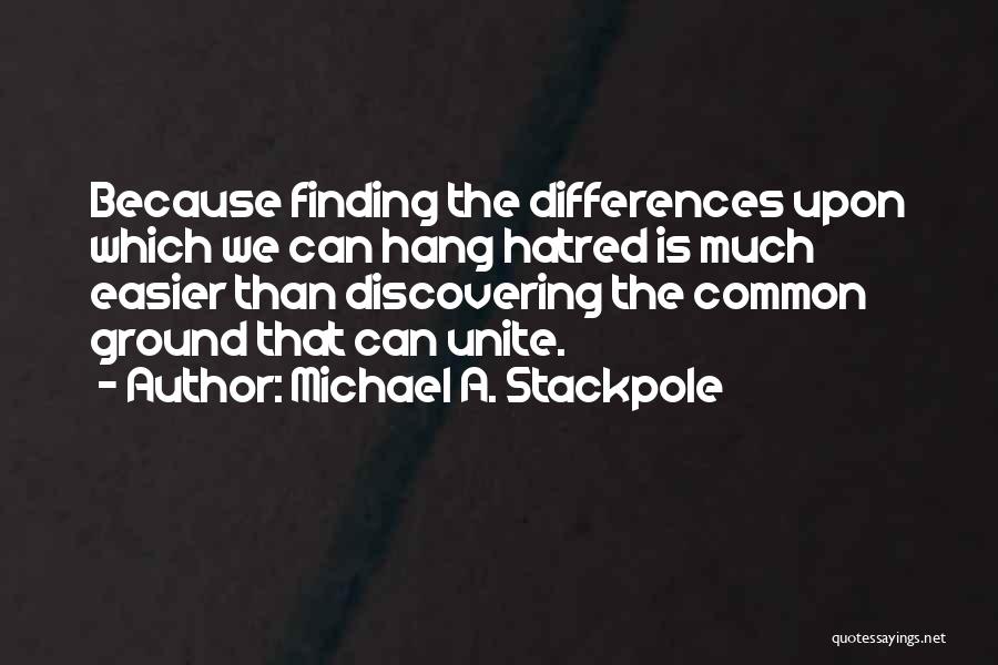 Our Differences Unite Us Quotes By Michael A. Stackpole