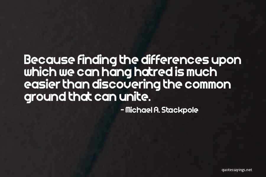 Our Differences Unite Us Quotes By Michael A. Stackpole Our Differences Unite Us Quotes By Michael A. Stackpole