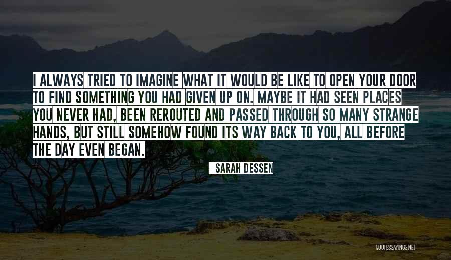 Our Door Is Always Open Quotes By Sarah Dessen Our Door Is Always Open Quotes By Sarah Dessen