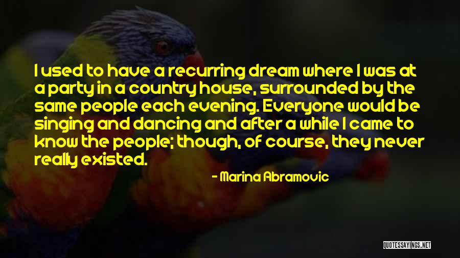 Our Dream House Quotes By Marina Abramovic