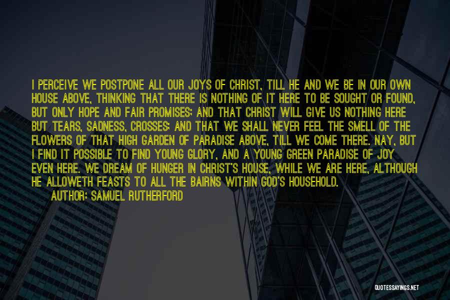 Our Dream House Quotes By Samuel Rutherford Our Dream House Quotes By Samuel Rutherford