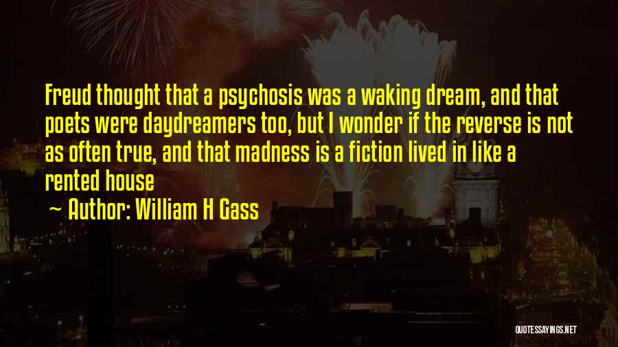 Our Dream House Quotes By William H Gass