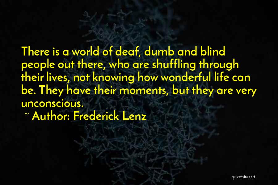 Our Dumb World Quotes By Frederick Lenz