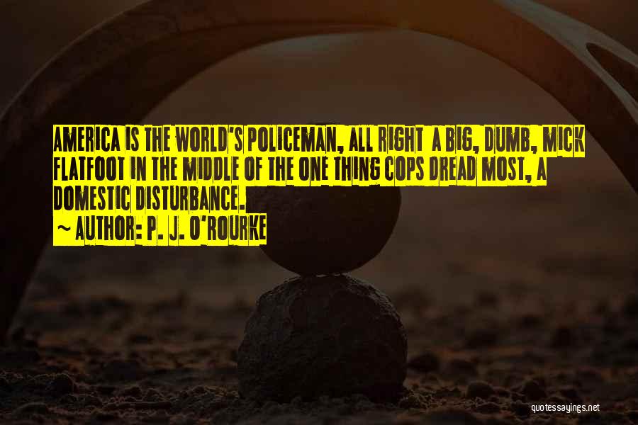 Our Dumb World Quotes By P. J. O'Rourke