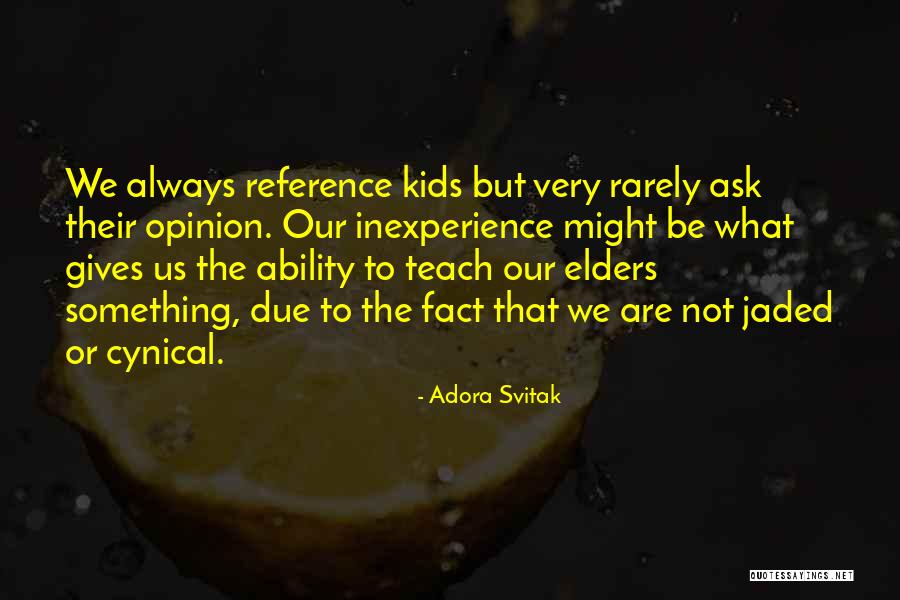 Our Elders Quotes By Adora Svitak Our Elders Quotes By Adora Svitak