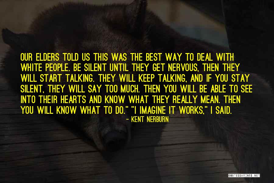 Our Elders Quotes By Kent Nerburn Our Elders Quotes By Kent Nerburn