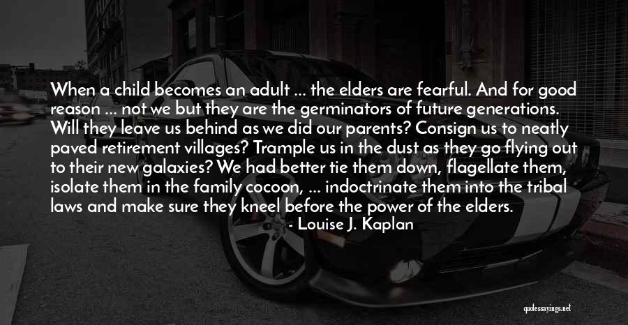 Our Elders Quotes By Louise J. Kaplan Our Elders Quotes By Louise J. Kaplan