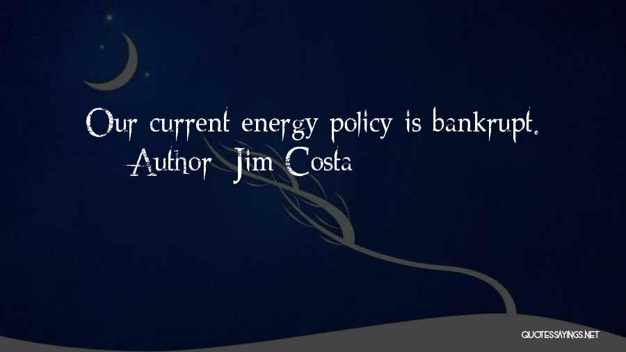 Our Energy Quotes By Jim Costa