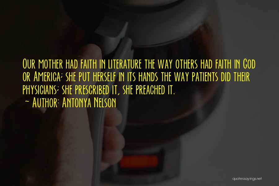 Our Faith Quotes By Antonya Nelson