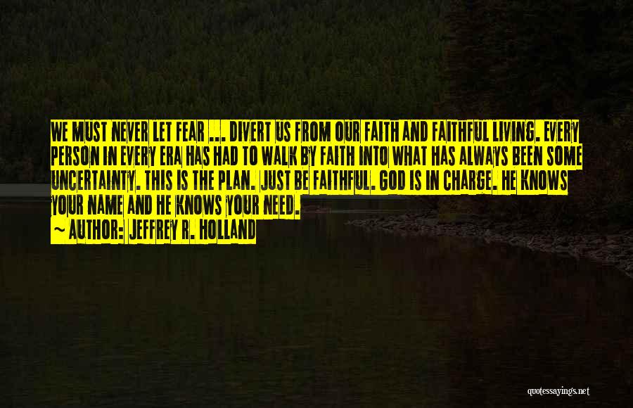 Our Faithful God Quotes By Jeffrey R. Holland