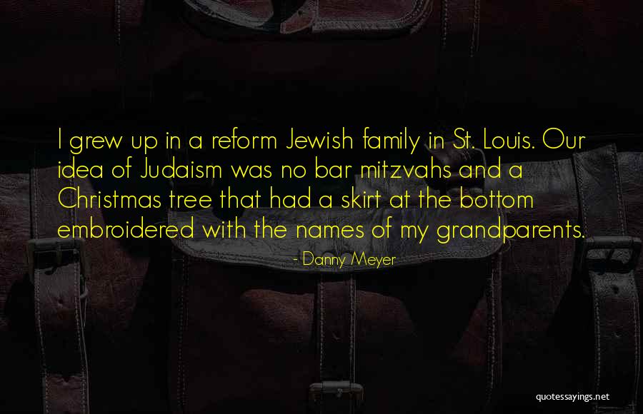 Our Family Tree Quotes By Danny Meyer